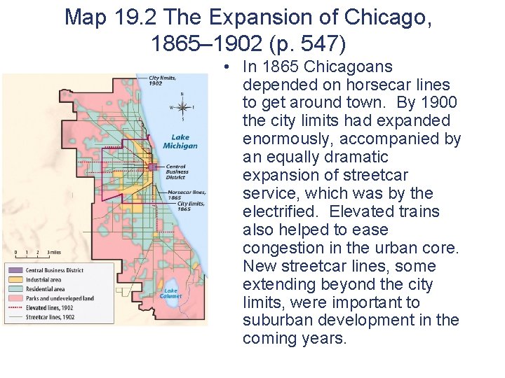 Map 19. 2 The Expansion of Chicago, 1865– 1902 (p. 547) • In 1865
