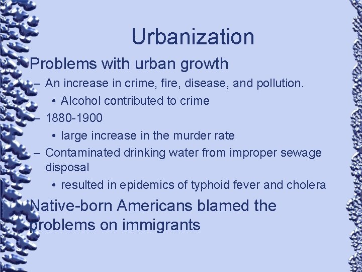 Urbanization • Problems with urban growth – An increase in crime, fire, disease, and