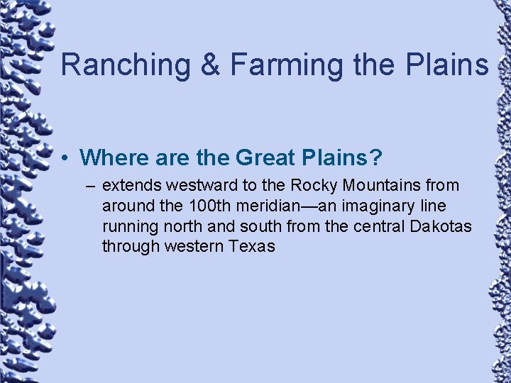 Ranching & Farming the Plains • Where are the Great Plains? – extends westward