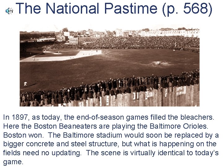 The National Pastime (p. 568) In 1897, as today, the end-of-season games filled the