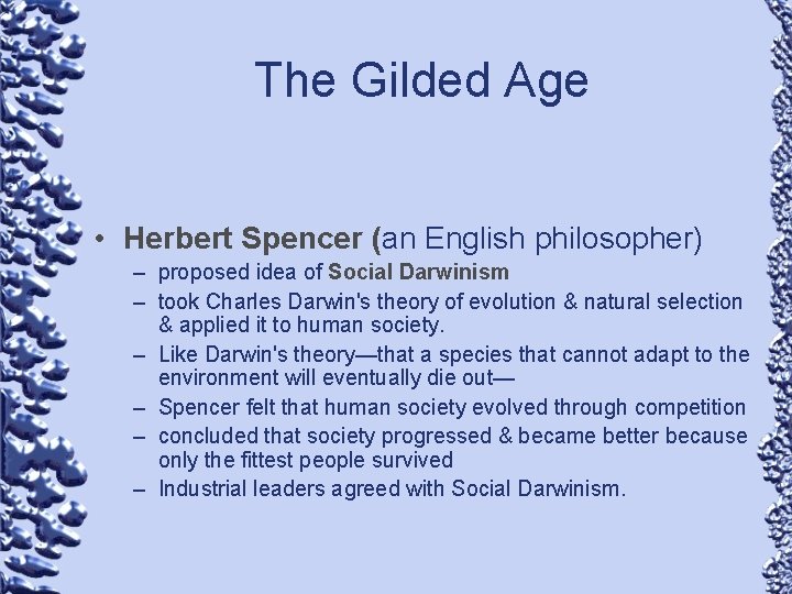The Gilded Age • Herbert Spencer (an English philosopher) – proposed idea of Social