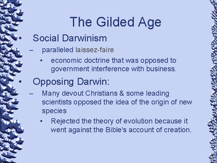 The Gilded Age • Social Darwinism – • paralleled laissez-faire • economic doctrine that