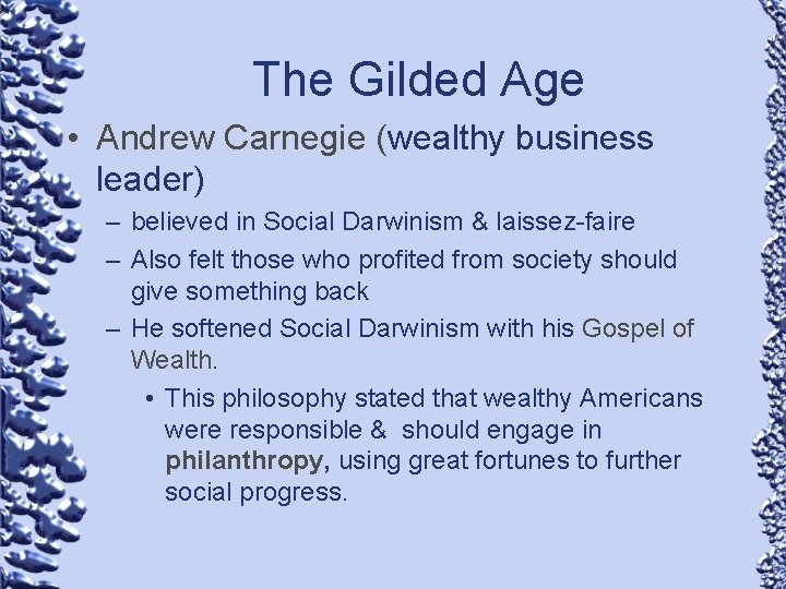 The Gilded Age • Andrew Carnegie (wealthy business leader) – believed in Social Darwinism