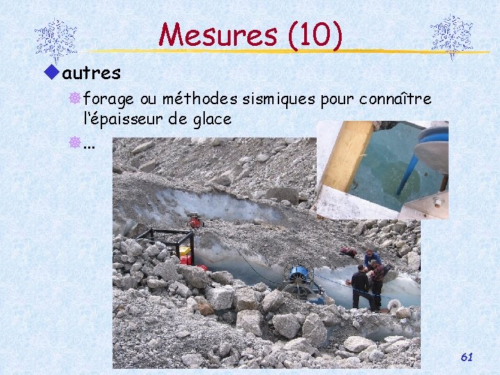 Mesures (10) autres forage ou méthodes sismiques pour connaître l‘épaisseur de glace . .