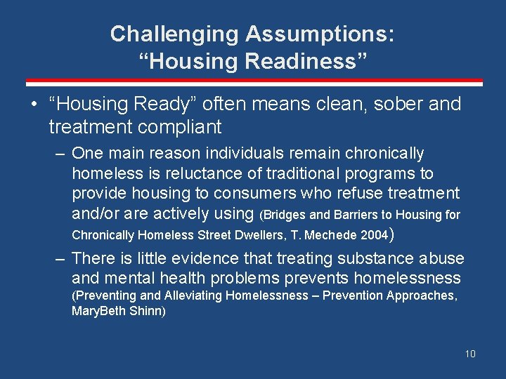 Challenging Assumptions: “Housing Readiness” • “Housing Ready” often means clean, sober and treatment compliant