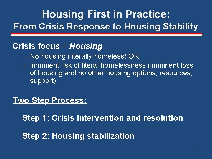 Housing First in Practice: From Crisis Response to Housing Stability Crisis focus = Housing