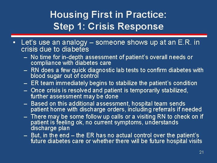Housing First in Practice: Step 1: Crisis Response • Let’s use an analogy –