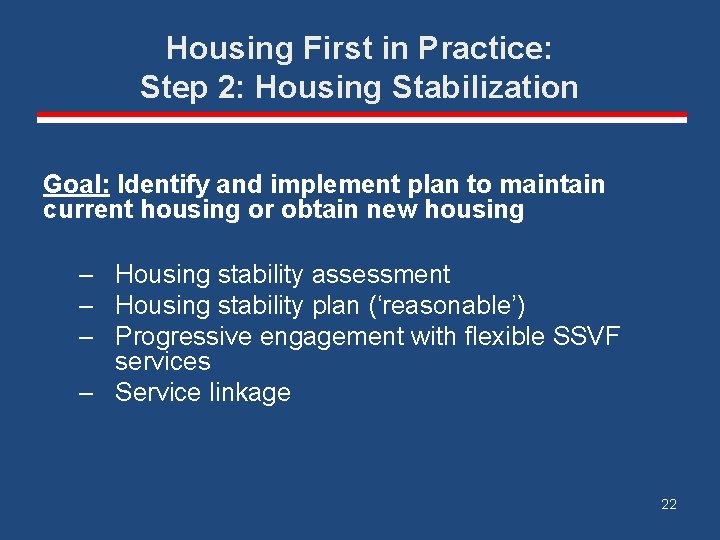 Housing First in Practice: Step 2: Housing Stabilization Goal: Identify and implement plan to