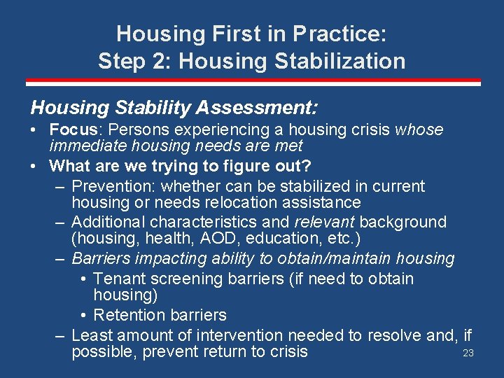 Housing First in Practice: Step 2: Housing Stabilization Housing Stability Assessment: • Focus: Persons