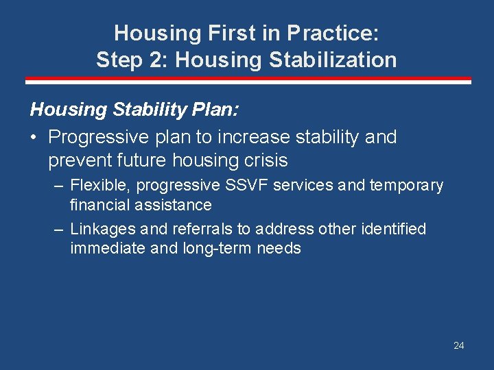 Housing First in Practice: Step 2: Housing Stabilization Housing Stability Plan: • Progressive plan