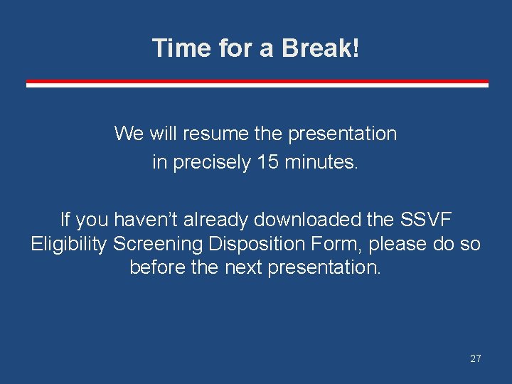 Time for a Break! We will resume the presentation in precisely 15 minutes. If