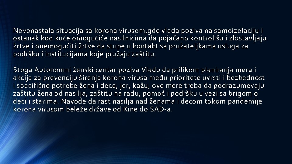 Novonastala situacija sa korona virusom, gde vlada poziva na samoizolaciju i ostanak kod kuće