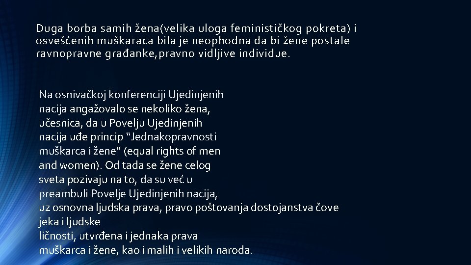 Duga borba samih žena(velika uloga feminističkog pokreta) i osvešćenih muškaraca bila je neophodna da