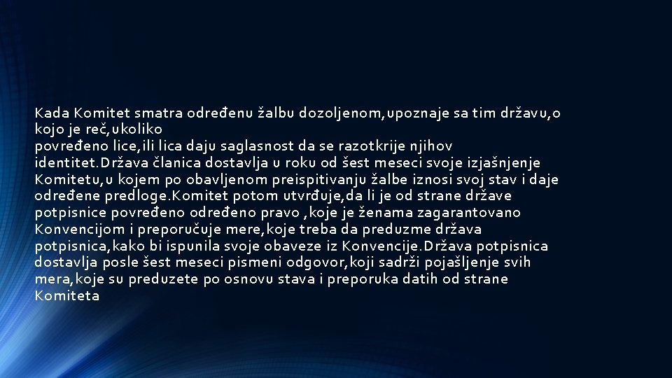 Kada Komitet smatra određenu žalbu dozoljenom, upoznaje sa tim državu, o kojo je reč,