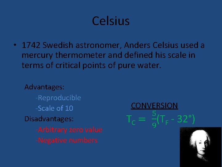 Celsius • 1742 Swedish astronomer, Anders Celsius used a mercury thermometer and defined his