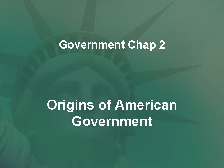 Government Chap 2 Origins of American Government 