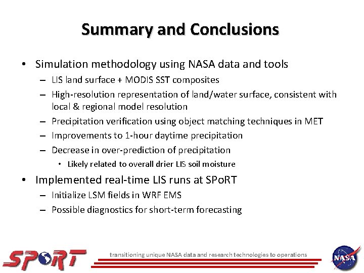 Summary and Conclusions • Simulation methodology using NASA data and tools – LIS land