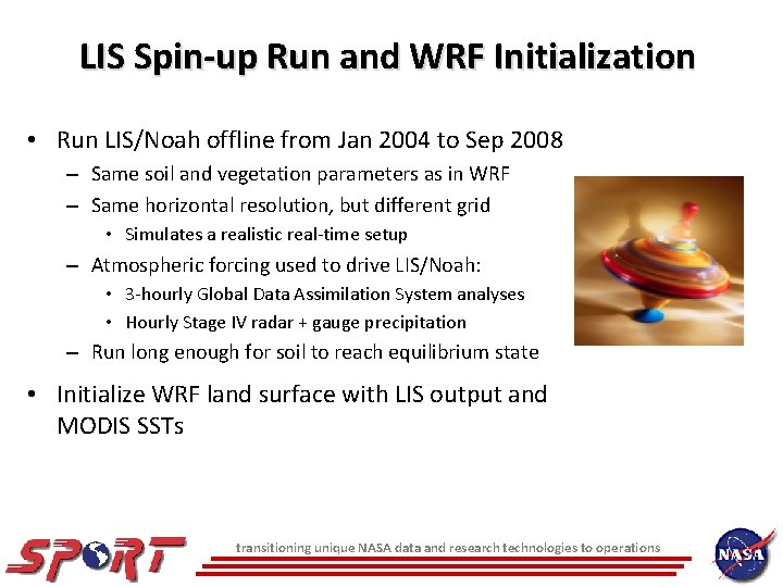 LIS Spin-up Run and WRF Initialization • Run LIS/Noah offline from Jan 2004 to