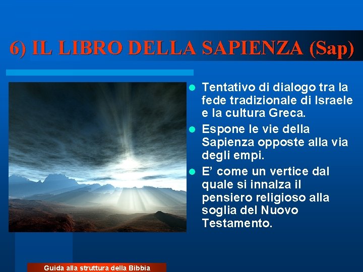 6) IL LIBRO DELLA SAPIENZA (Sap) Tentativo di dialogo tra la fede tradizionale di