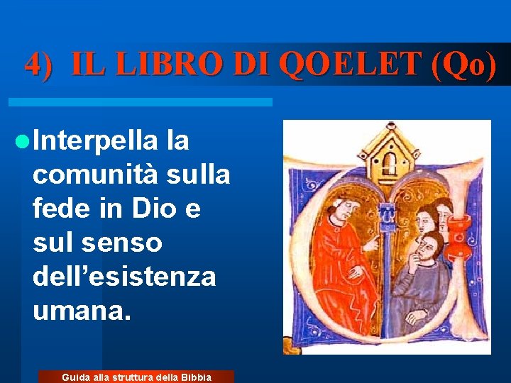 4) IL LIBRO DI QOELET (Qo) l Interpella la comunità sulla fede in Dio