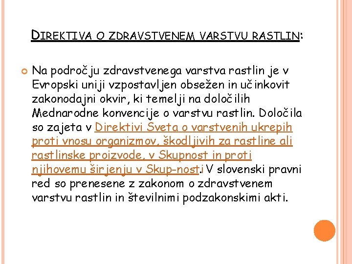 DIREKTIVA O ZDRAVSTVENEM VARSTVU RASTLIN: Na področju zdravstvenega varstva rastlin je v Evropski uniji