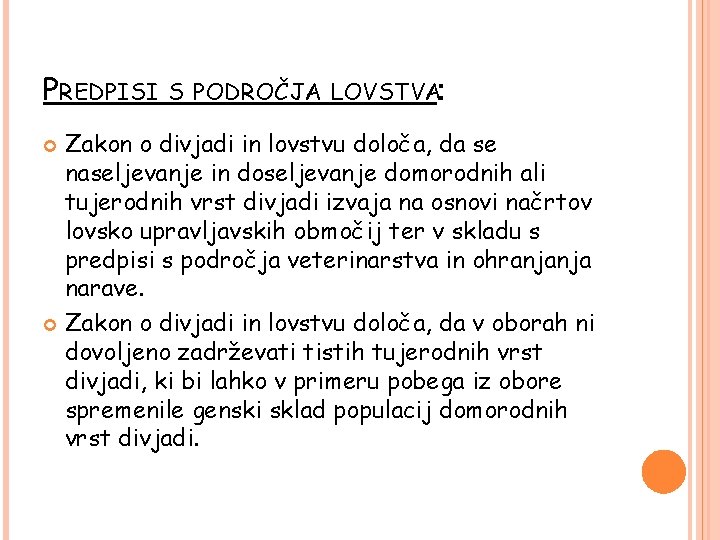 PREDPISI S PODROČJA LOVSTVA: Zakon o divjadi in lovstvu določa, da se naseljevanje in