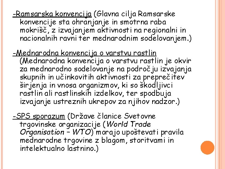 -Ramsarska konvencija (Glavna cilja Ramsarske konvencije sta ohranjanje in smotrna raba mokrišč, z izvajanjem