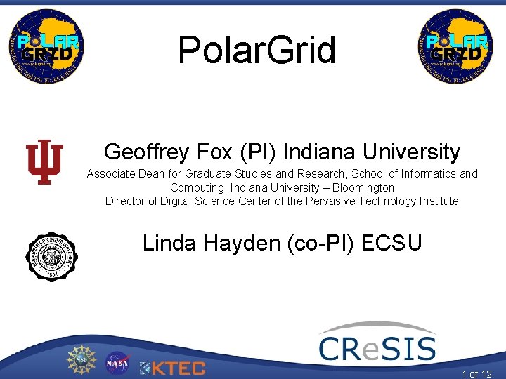 Polar. Grid Geoffrey Fox (PI) Indiana University Associate Dean for Graduate Studies and Research,