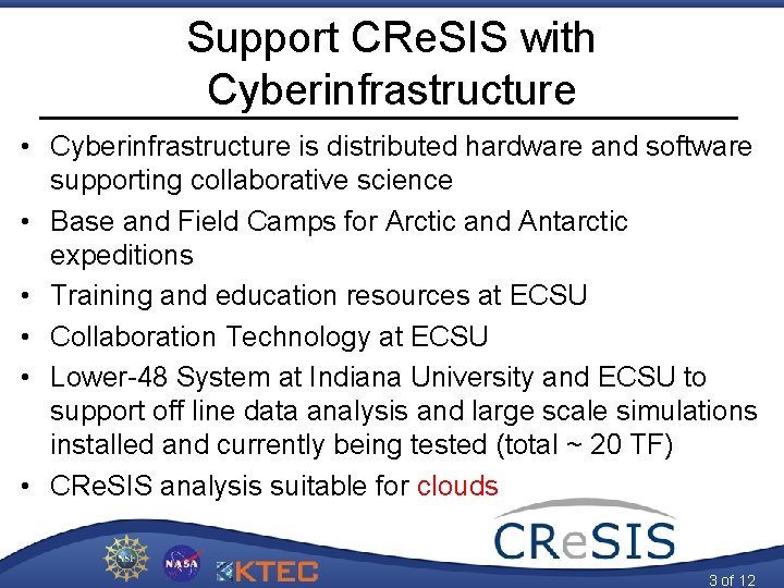 Support CRe. SIS with Cyberinfrastructure • Cyberinfrastructure is distributed hardware and software supporting collaborative