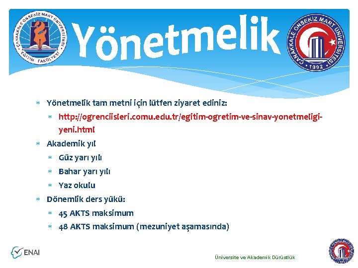  Yönetmelik tam metni için lütfen ziyaret ediniz: http: //ogrenciisleri. comu. edu. tr/egitim-ogretim-ve-sinav-yonetmeligiyeni. html