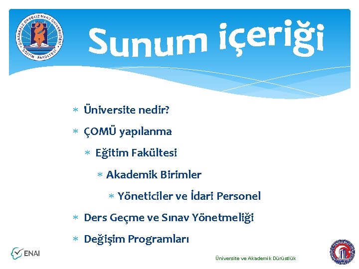  Üniversite nedir? ÇOMÜ yapılanma Eğitim Fakültesi Akademik Birimler Yöneticiler ve İdari Personel Ders