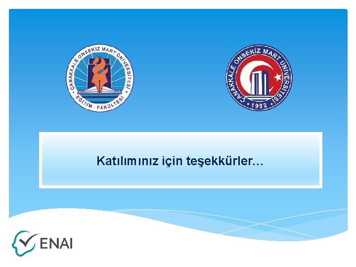 Katılımınız için teşekkürler… 