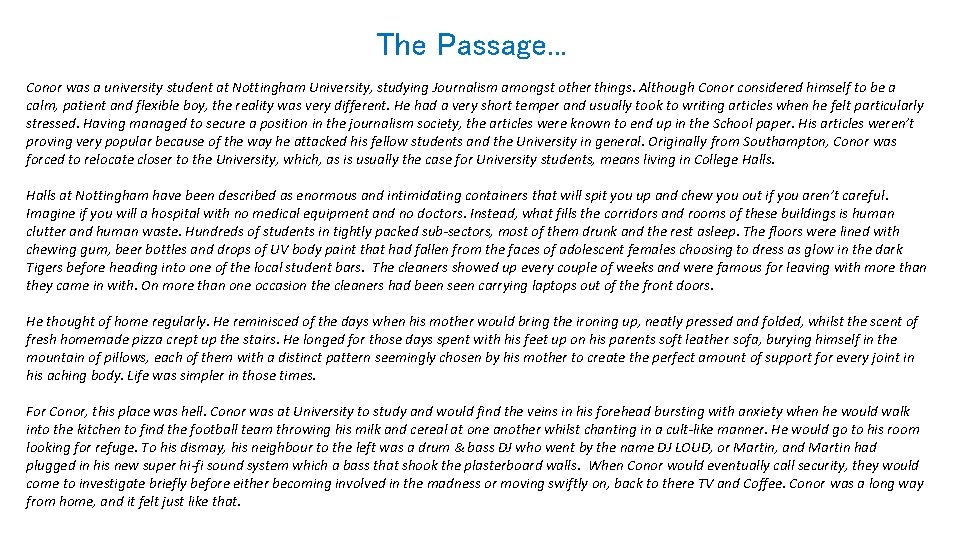 The Passage. . . Conor was a university student at Nottingham University, studying Journalism