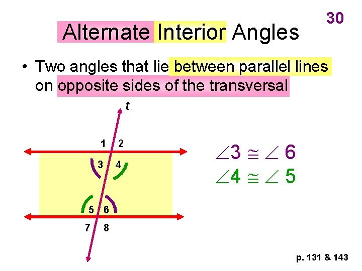 Alternate Interior Angles 30 • Two angles that lie between parallel lines on opposite