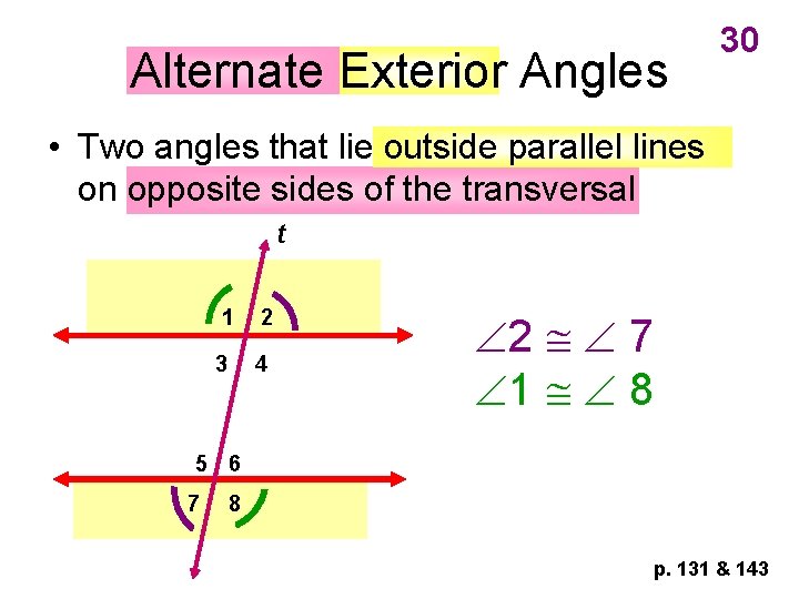 Alternate Exterior Angles 30 • Two angles that lie outside parallel lines on opposite