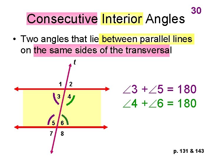 Consecutive Interior Angles 30 • Two angles that lie between parallel lines on the