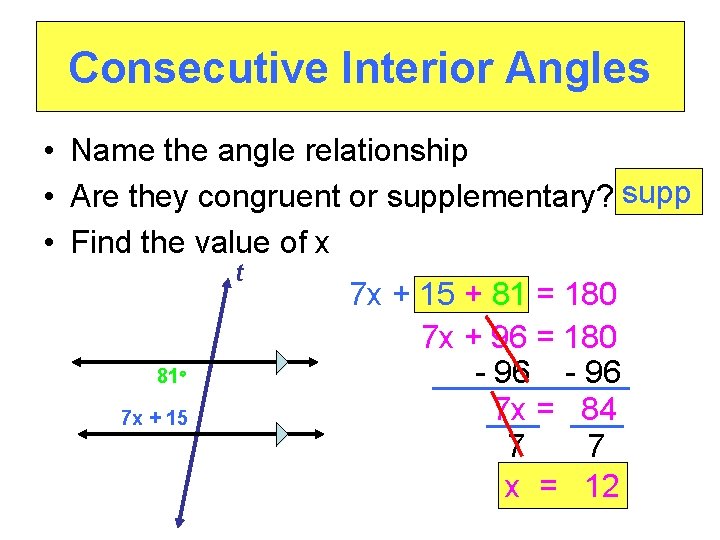 Consecutive Interior Angles • Name the angle relationship • Are they congruent or supplementary?