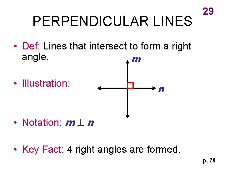 PERPENDICULAR LINES 29 • Def: Lines that intersect to form a right angle. m