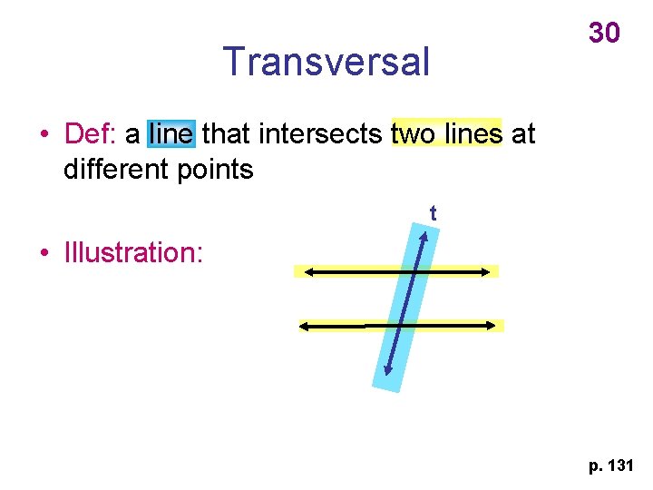 Transversal 30 • Def: a line that intersects two lines at different points t