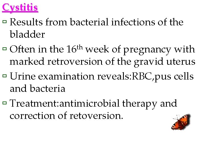 Cystitis ù Results from bacterial infections of the bladder ù Often in the 16