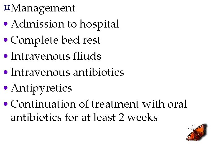 ³Management • Admission to hospital • Complete bed rest • Intravenous fliuds • Intravenous