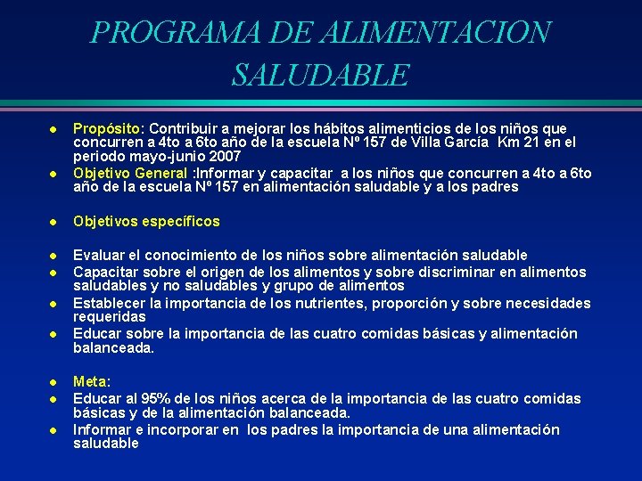PROGRAMA DE ALIMENTACION SALUDABLE l l Propósito: Contribuir a mejorar los hábitos alimenticios de PROGRAMA DE ALIMENTACION SALUDABLE l l Propósito: Contribuir a mejorar los hábitos alimenticios de