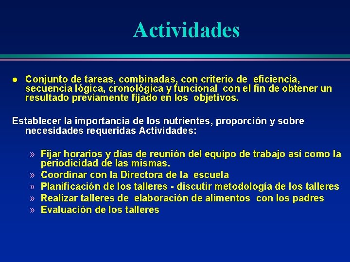 Actividades l Conjunto de tareas, combinadas, con criterio de eficiencia, secuencia lógica, cronológica y