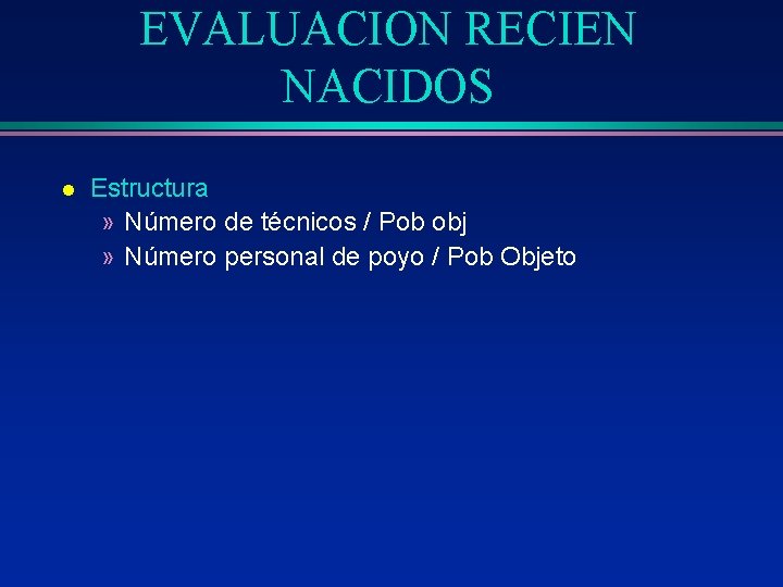 EVALUACION RECIEN NACIDOS l Estructura » Número de técnicos / Pob obj » Número