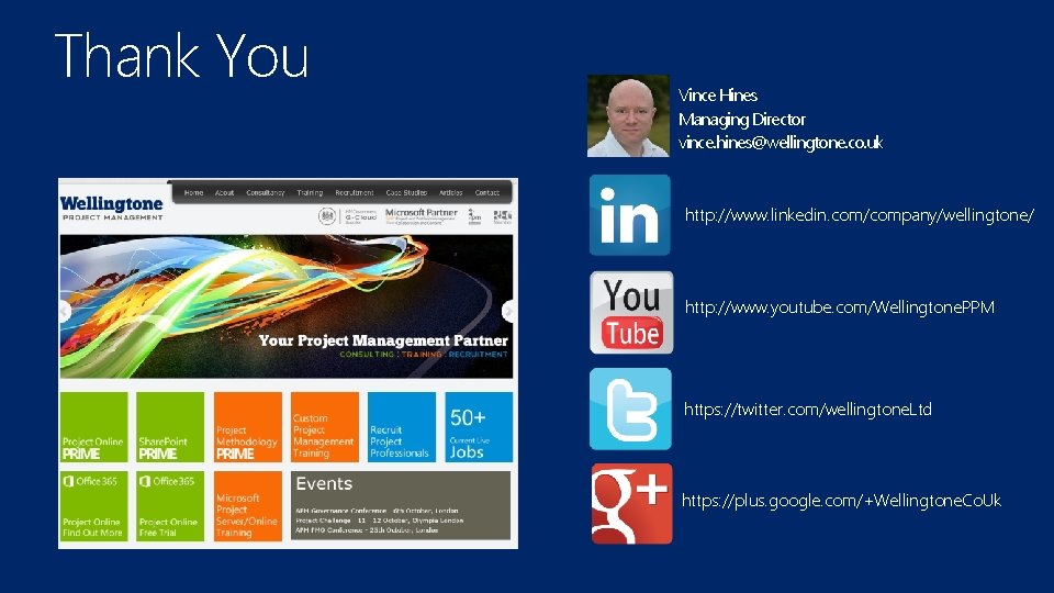 Thank You Vince Hines Managing Director vince. hines@wellingtone. co. uk http: //www. linkedin. com/company/wellingtone/