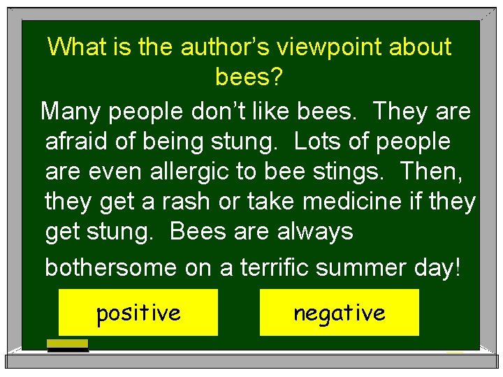 What is the author’s viewpoint about bees? Many people don’t like bees. They are