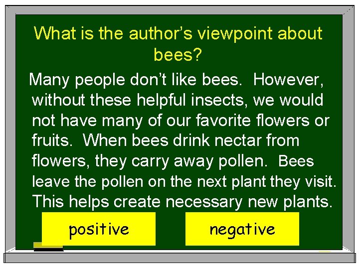 What is the author’s viewpoint about bees? Many people don’t like bees. However, without