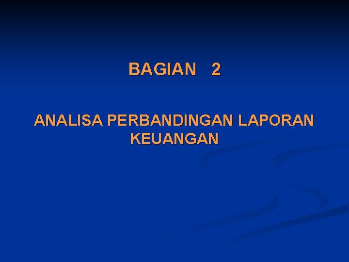 BAGIAN 2 ANALISA PERBANDINGAN LAPORAN KEUANGAN 