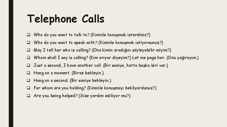 Telephone Calls q Who do you want to talk to? (Kiminle konuşmak isterdiniz? )