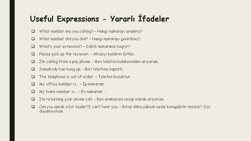 Useful Expressions - Yararlı İfadeler q What number are you calling? – Hangi numarayı